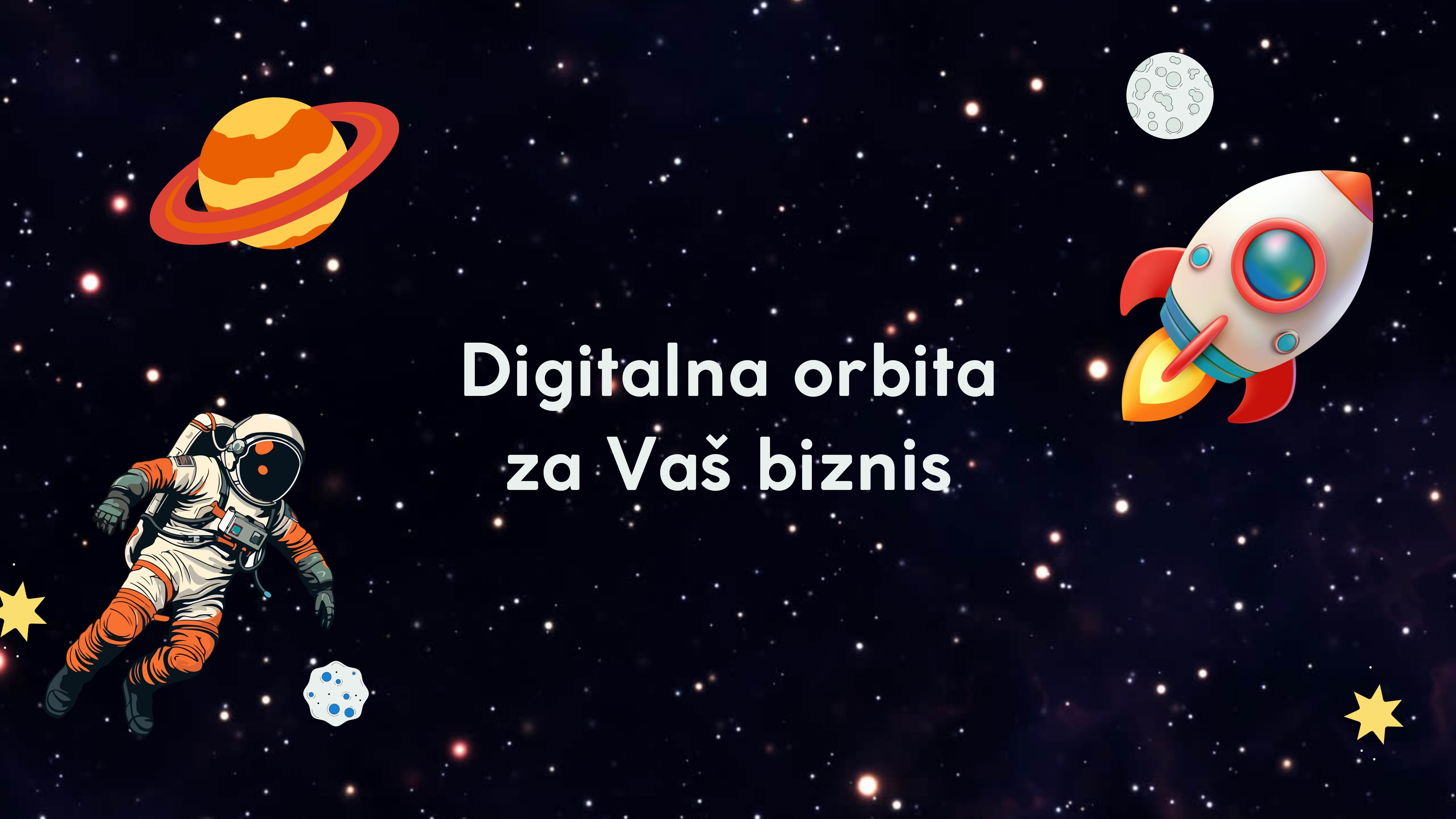 Slika svemira sa astronautom, raketom i planetom a u centru pise ,,Digitalna orbita za Vaš biznis" 